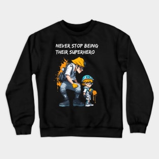 Never Stop Being Their Superhero Crewneck Sweatshirt